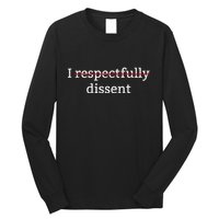 I Respectfully Dissent Long Sleeve Shirt