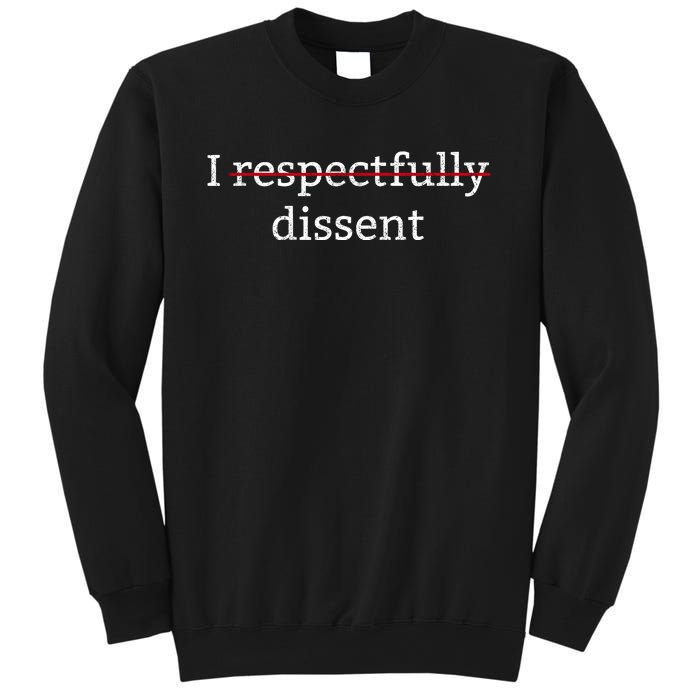 I Respectfully Dissent Sweatshirt