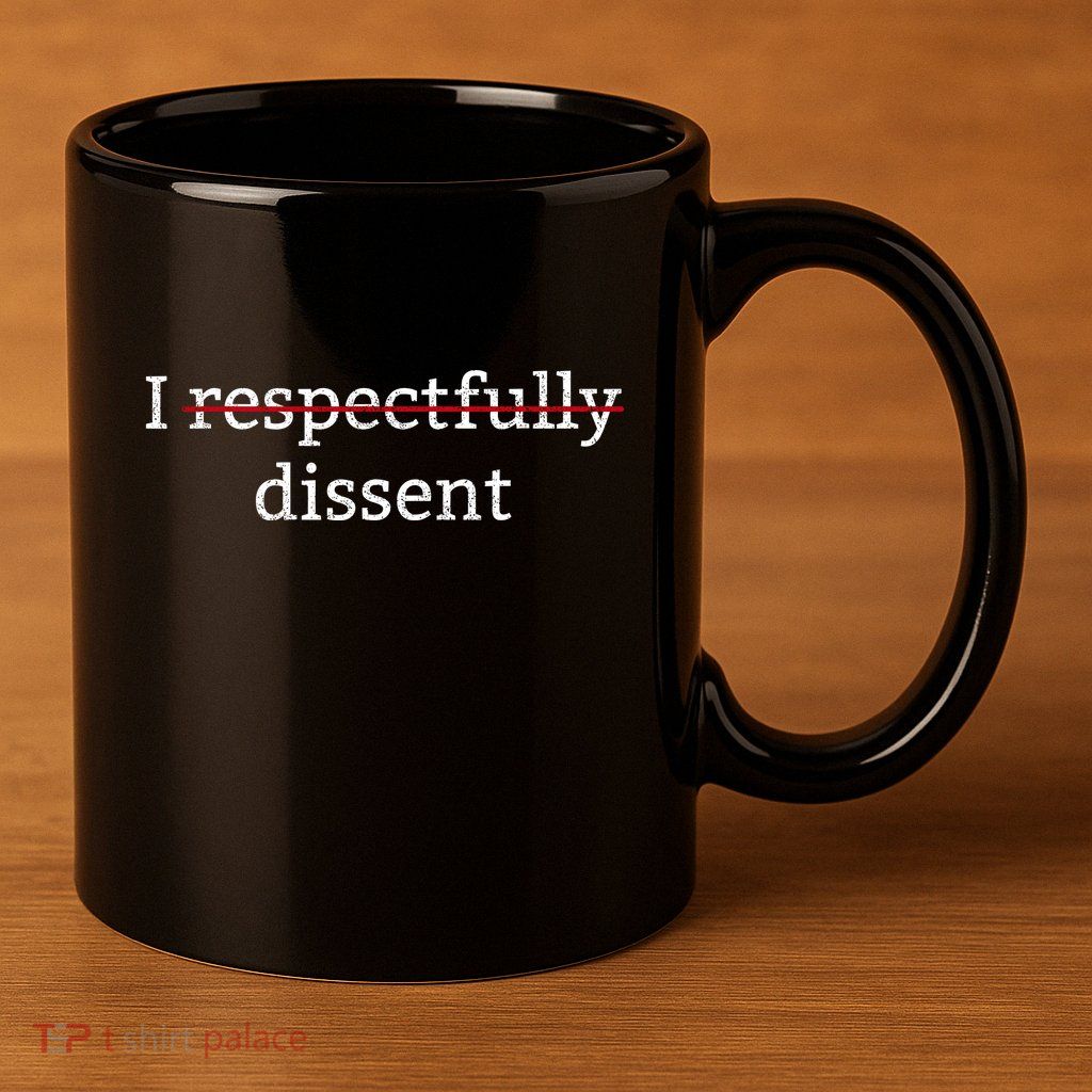 I Respectfully Dissent 11oz C Handle Ceramic Mug