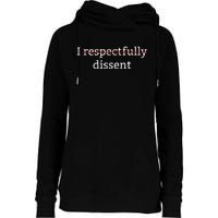 I Respectfully Dissent Womens Funnel Neck Pullover Hood