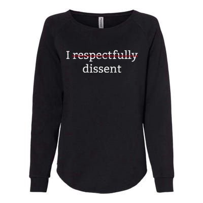 I Respectfully Dissent Womens California Wash Sweatshirt