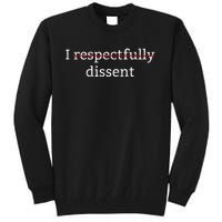 I Respectfully Dissent Tall Sweatshirt