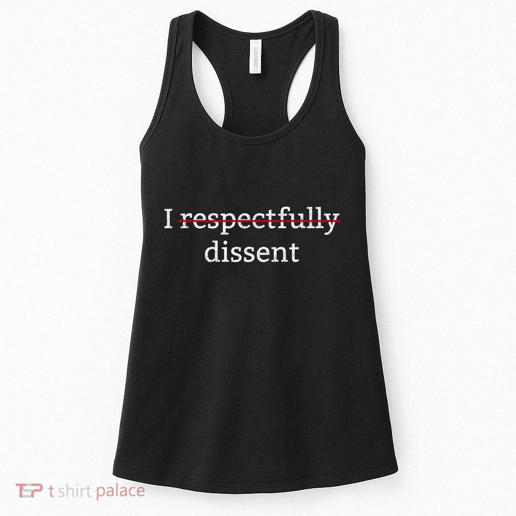 I Respectfully Dissent Womens Tank Top