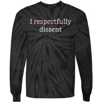 I Respectfully Dissent Tie-Dye Long Sleeve Shirt