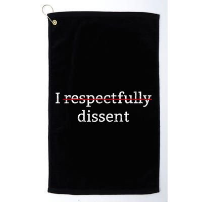 I Respectfully Dissent Golf Towel
