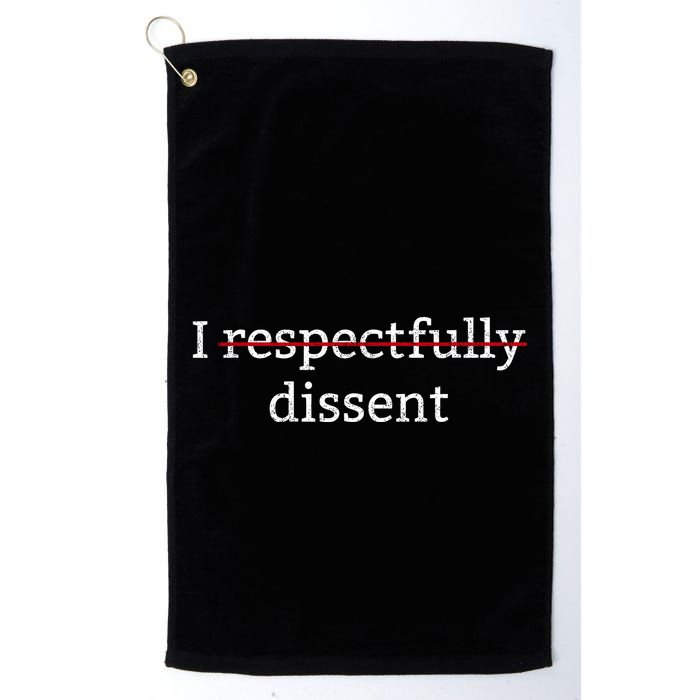 I Respectfully Dissent Golf Towel