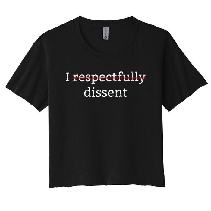 I Respectfully Dissent Women's Crop Top Tee