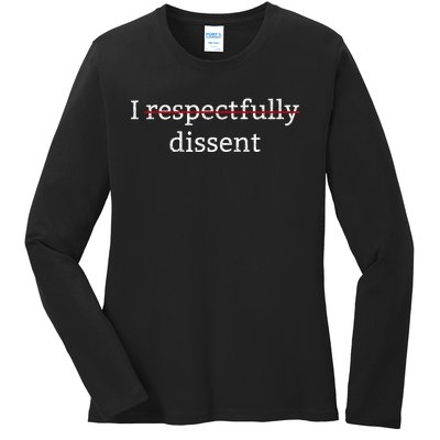 I Respectfully Dissent Ladies Long Sleeve Shirt