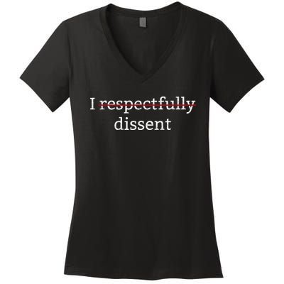 I Respectfully Dissent Women's V-Neck T-Shirt