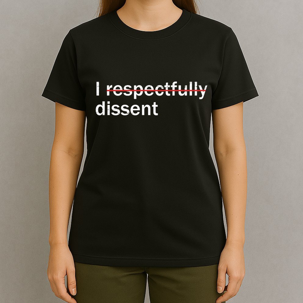 I Respectfully Dissent T-Shirt