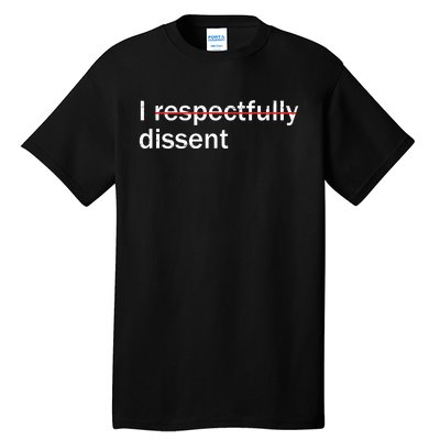 I Respectfully Dissent Tall T-Shirt