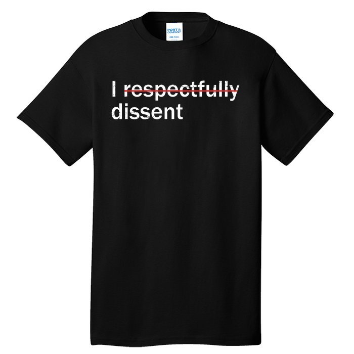 I Respectfully Dissent Tall T-Shirt