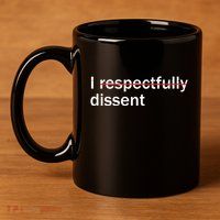 I Respectfully Dissent 11oz C Handle Ceramic Mug