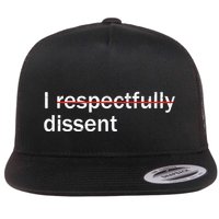 I Respectfully Dissent Flat Bill Trucker Hat
