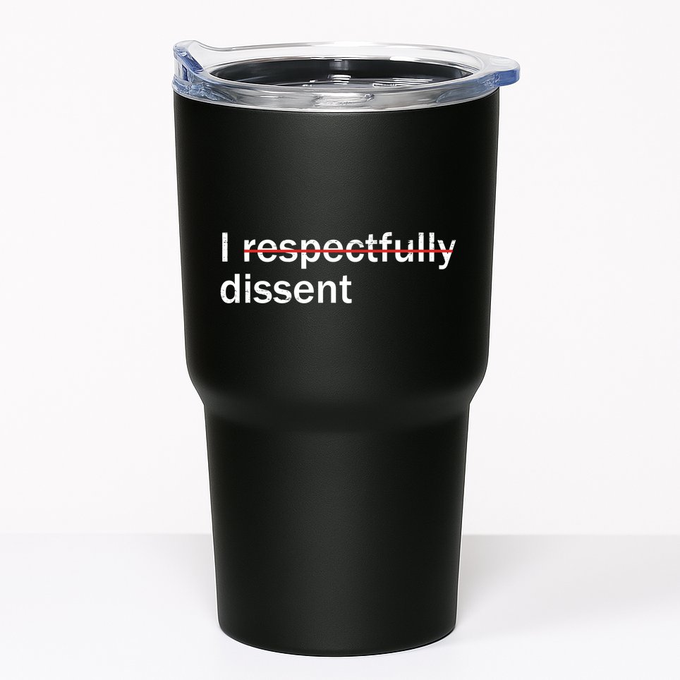 I Respectfully Dissent Tumbler