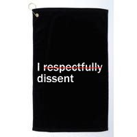 I Respectfully Dissent Golf Towel