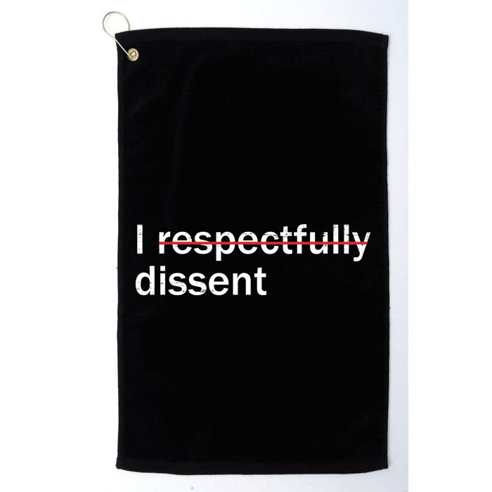 I Respectfully Dissent Golf Towel