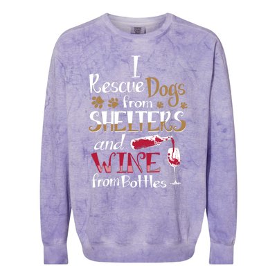 I Rescue Dogs From Shelters And Wine From Bottles Funny Gift Colorblast Crewneck Sweatshirt