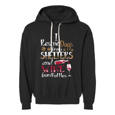 I Rescue Dogs From Shelters And Wine From Bottles Funny Gift Garment-Dyed Fleece Hoodie