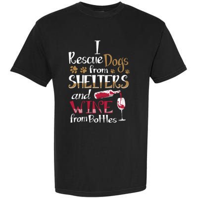 I Rescue Dogs From Shelters And Wine From Bottles Funny Gift Garment-Dyed Heavyweight T-Shirt