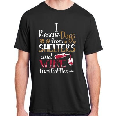 I Rescue Dogs From Shelters And Wine From Bottles Funny Gift Adult ChromaSoft Performance T-Shirt