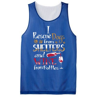 I Rescue Dogs From Shelters And Wine From Bottles Funny Gift Mesh Reversible Basketball Jersey Tank