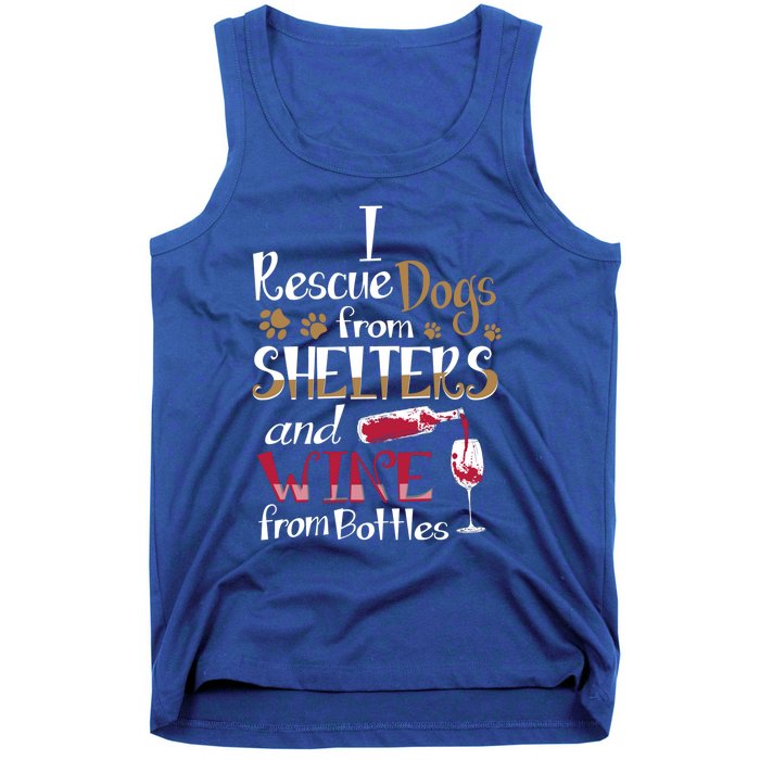 I Rescue Dogs From Shelters And Wine From Bottles Funny Gift Tank Top