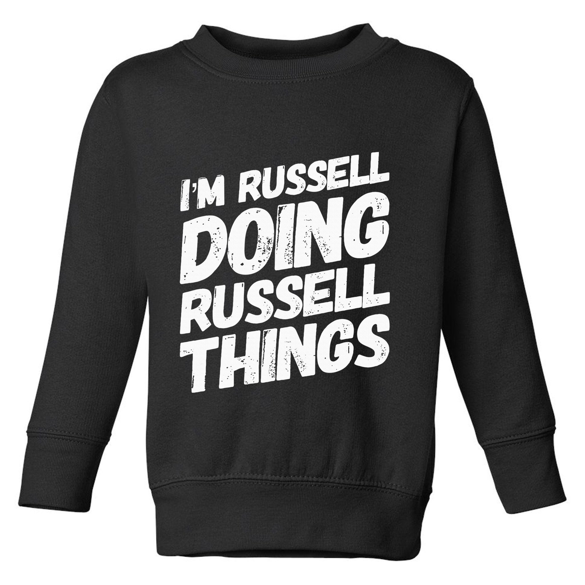 I'M RUSSELL DOING RUSSELL THINGS Personalized Name Gifts Toddler Sweatshirt