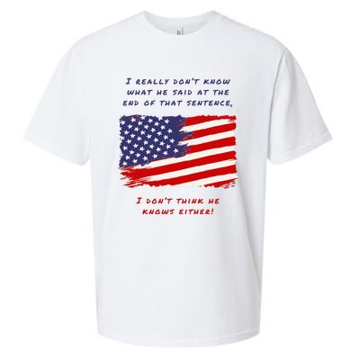 I Really DonT Know What He Said At The End Of That Sentence Sueded Cloud Jersey T-Shirt