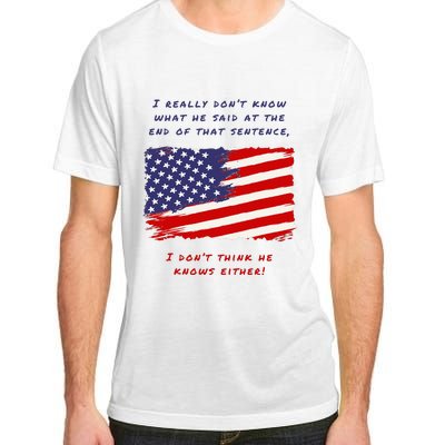 I Really DonT Know What He Said At The End Of That Sentence Adult ChromaSoft Performance T-Shirt