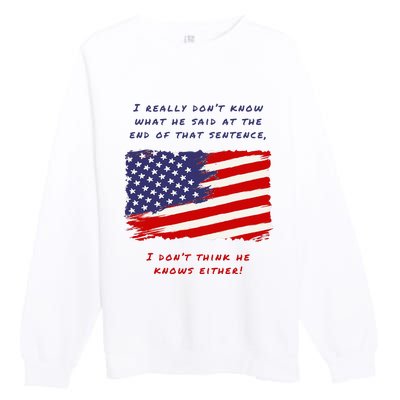 I Really DonT Know What He Said At The End Of That Sentence Premium Crewneck Sweatshirt