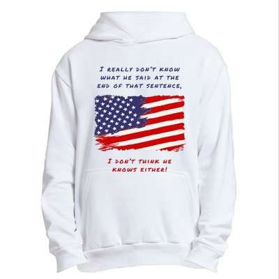 I Really DonT Know What He Said At The End Of That Sentence Urban Pullover Hoodie