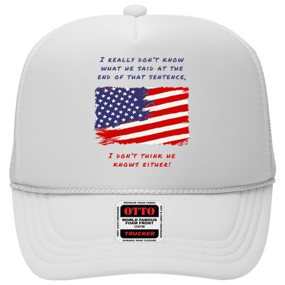 I Really DonT Know What He Said At The End Of That Sentence Trucker Hat