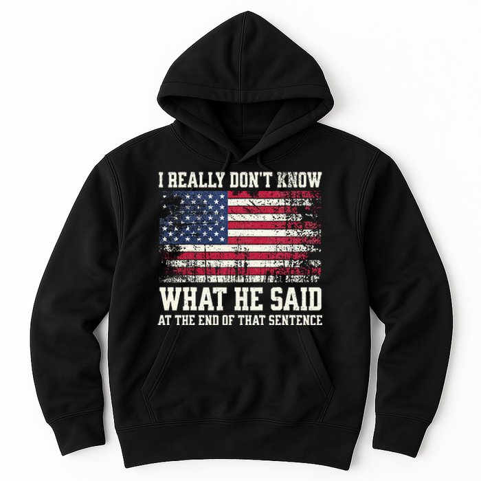 I Really Don’T Know What He Said At The End Of That Sentence Hoodie