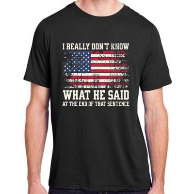 I Really Don’T Know What He Said At The End Of That Sentence Adult ChromaSoft Performance T-Shirt