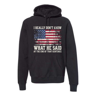 I Really Don’T Know What He Said At The End Of That Sentence Premium Hoodie