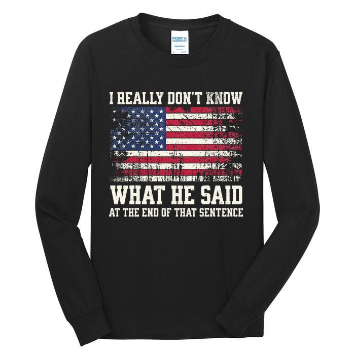 I Really Don’T Know What He Said At The End Of That Sentence Tall Long Sleeve T-Shirt