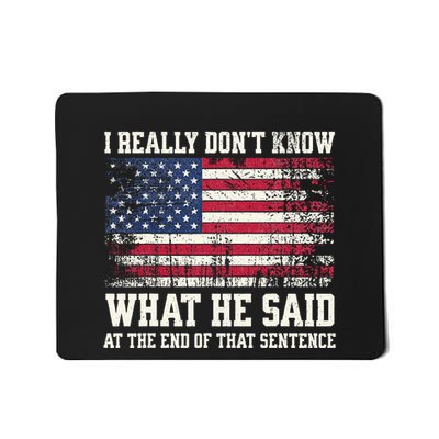 I Really Don’T Know What He Said At The End Of That Sentence Mousepad