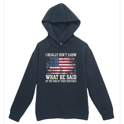 I Really Don’T Know What He Said At The End Of That Sentence Urban Pullover Hoodie