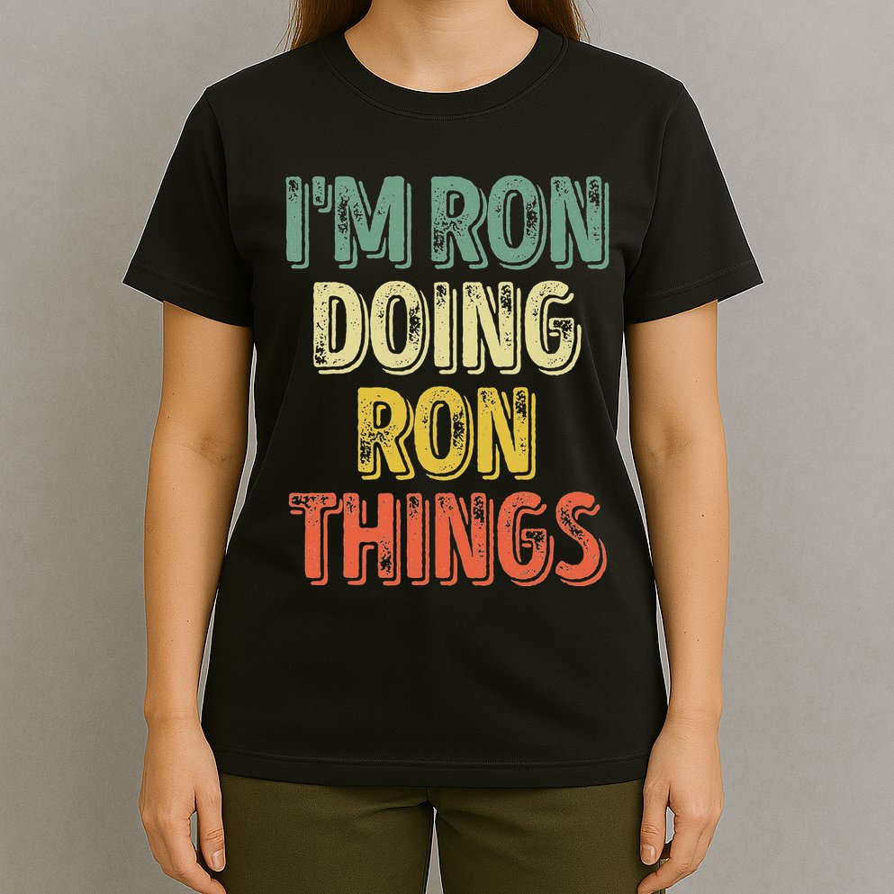 IM Ron Doing Ron Things Funny Personalized First Name T-Shirt