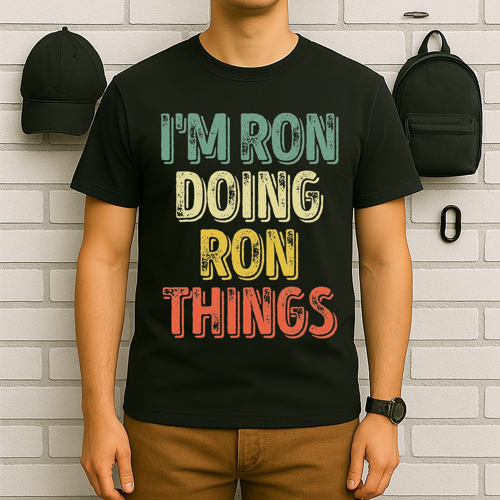 IM Ron Doing Ron Things Funny Personalized First Name T-Shirt