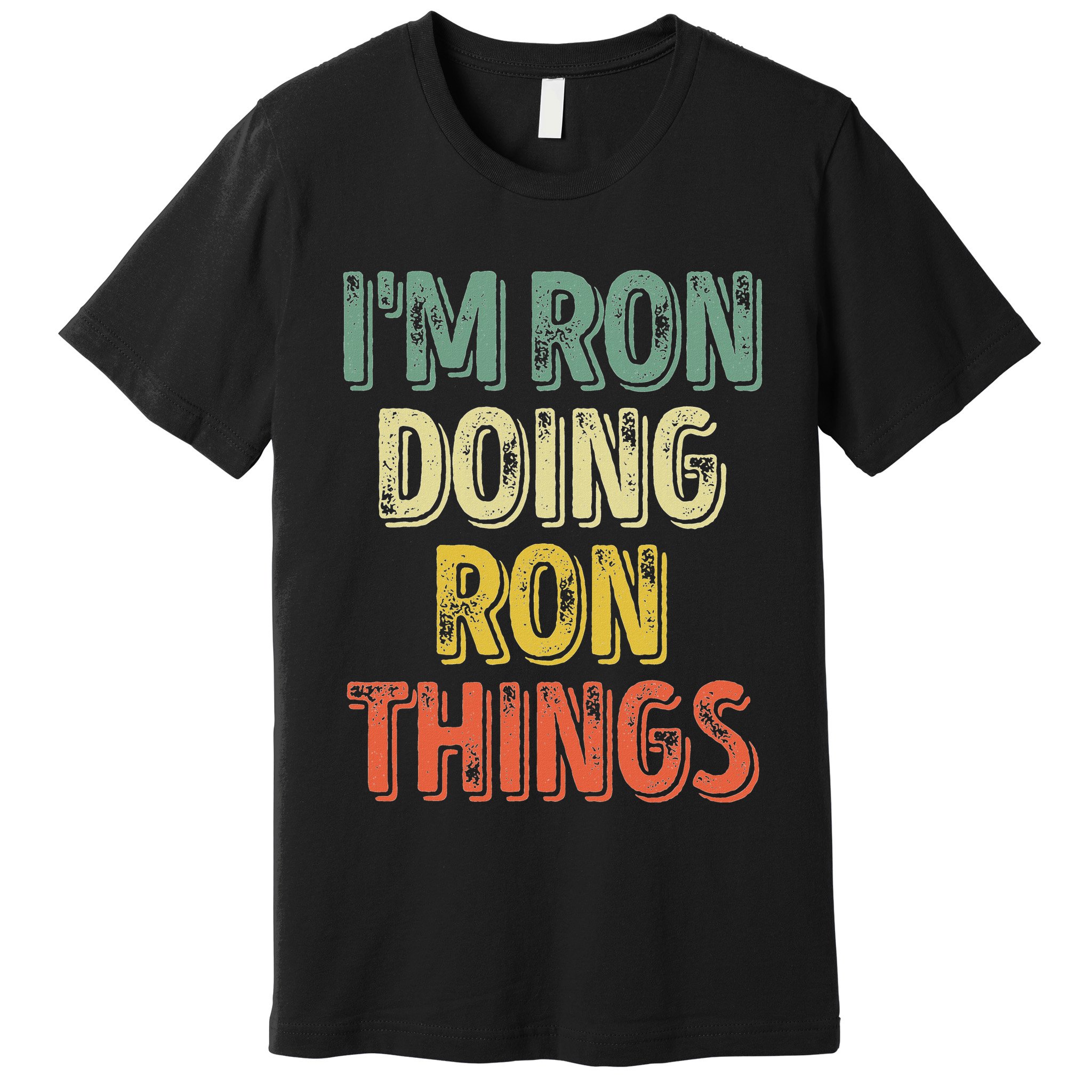 IM Ron Doing Ron Things Funny Personalized First Name Premium T-Shirt