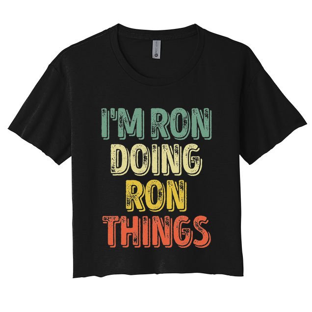 IM Ron Doing Ron Things Funny Personalized First Name Women's Crop Top Tee