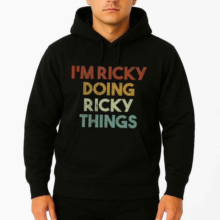 IM Ricky Doing Ricky Things Funny First Name Ricky Hoodie
