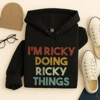 IM Ricky Doing Ricky Things Funny First Name Ricky Hoodie