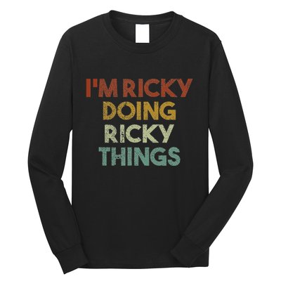 IM Ricky Doing Ricky Things Funny First Name Ricky Long Sleeve Shirt