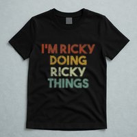 IM Ricky Doing Ricky Things Funny First Name Ricky T-Shirt