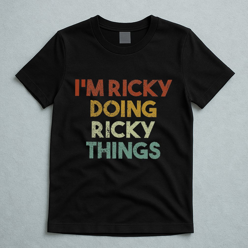 IM Ricky Doing Ricky Things Funny First Name Ricky T-Shirt