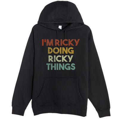 IM Ricky Doing Ricky Things Funny First Name Ricky Premium Pullover Hoodie