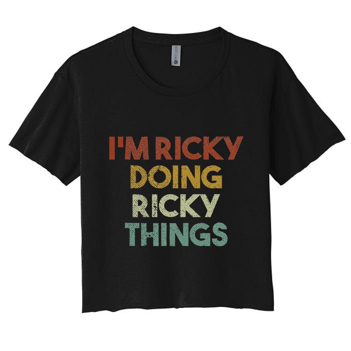 IM Ricky Doing Ricky Things Funny First Name Ricky Crop Top